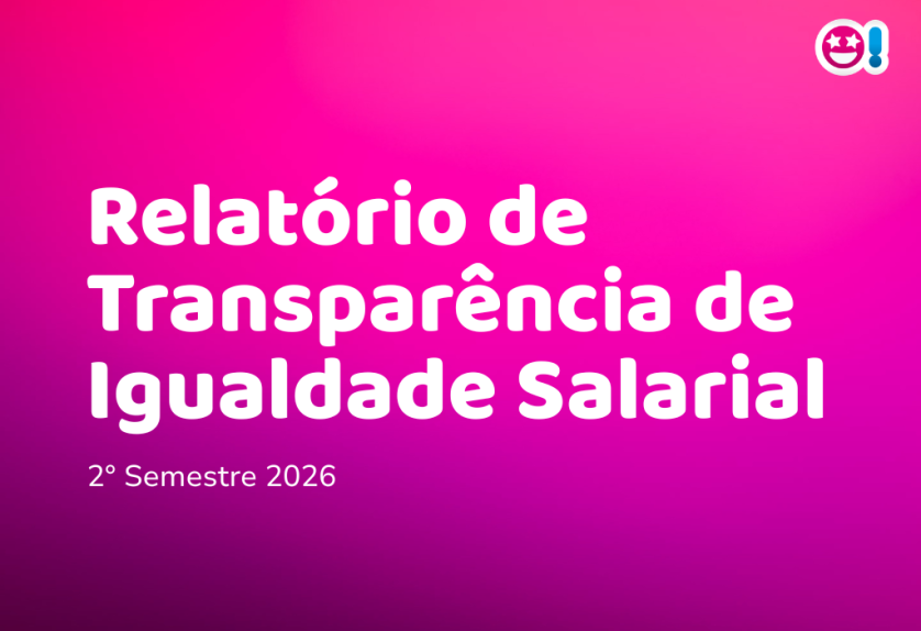 Relatório de Transparência e Igualdade Salarial entre Mulheres e Homens – 2º semestre de 2026
